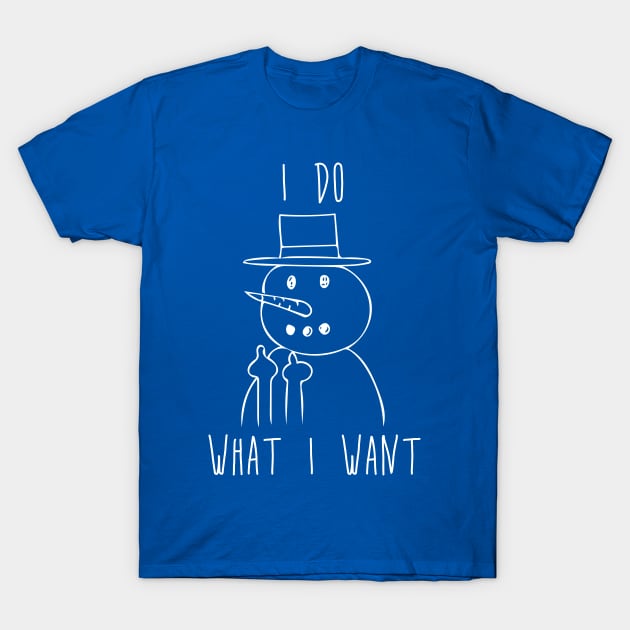 I Do What I Want - Snowman Flipping the Bird Middle Finger T-Shirt by joshp214